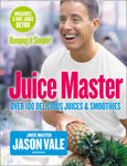 Picture of Juice Master Keeping It Simple: Over 100 Delicious Juices and Smoothies