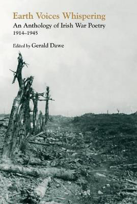Picture of Earth Voices Whispering: An Anthology of Irish War Poetry 1914-45