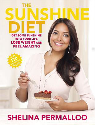 Picture of The Sunshine Diet: Get Some Sunshine into Your Life, Lose Weight and Feel Amazing - Over 120 Delicious Recipes