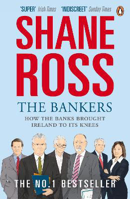 Picture of The Bankers: How the Banks Brought Ireland to Its Knees