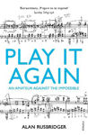 Picture of Play It Again: An Amateur Against The Impossible