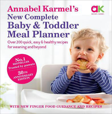 Picture of Annabel Karmel's New Complete Baby & Toddler Meal Planner: 200 Quick, Easy and Healthy Recipes for Your Baby