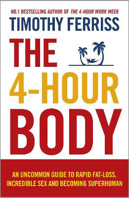 Picture of The 4-Hour Body: An Uncommon Guide to Rapid Fat-loss, Incredible Sex and Becoming Superhuman