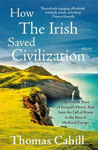 Picture of How the Irish Saved Civilization: The Untold Story of Ireland's Heroic Role from the Fall of Rome to the Rise of Medieval Europe