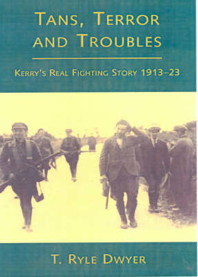 Picture of Tans, Terrors and Troubles: Kerry's Real Fighting Story, 1913-1923