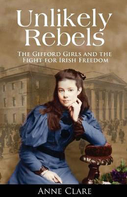 Picture of Unlikely Rebels: The Gifford Girls and the Fight for Irish Freedom