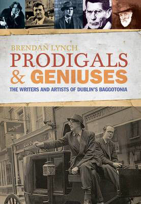 Picture of Prodigals and Geniuses: The Writers and Artists of Dublin's Baggotonia