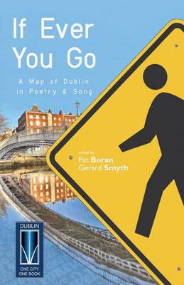 Picture of If Ever You Go : A Map of Dublin in Poetry and Song: A Map of Dublin in Poetry & Song