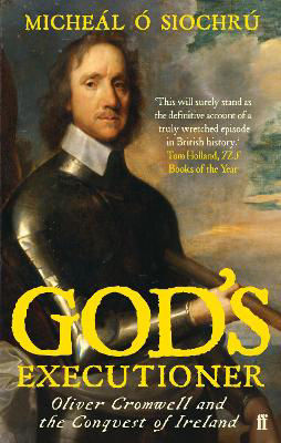 Picture of God's Executioner: Oliver Cromwell and the Conquest of Ireland