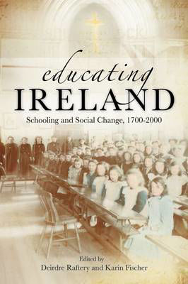 Picture of EDUCATING IRELAND SCHOOLING AND SOCIAL CHANGE 1700-2000