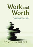 Picture of Work and Worth: Take Back Your Life