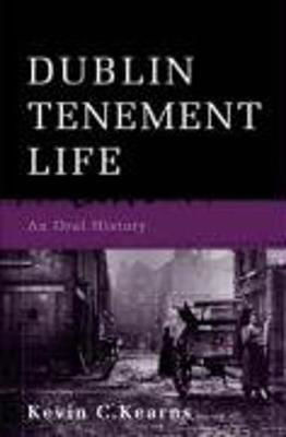 Picture of Dublin Tenement Life An Oral History
