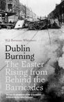 Picture of Dublin Burning - Easter Rising Behind The Barricades