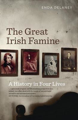 Picture of The Great Irish Famine: A History in Four Lives