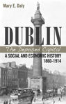 Picture of Dublin, the Deposed Capital: A Social and Economic History, 1860-1914