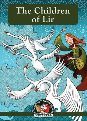 Picture of The Children Of Lir: 1 (Irish Myths & Legends In A Nutshell)