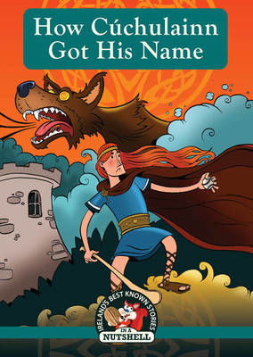 Picture of How Cuchulainn Got His Name: (Irish Myths & Legends In A Nutshell Book 2) (Ireland's Best Known Stories in a Nutshell)
