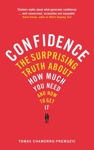 Picture of Confidence: The Surprising Truth About How Much You Need and How to Get it