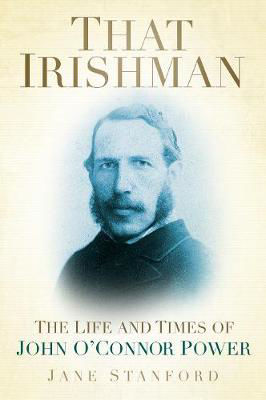 Picture of That Irishman: The Life and Times of John O'Connor Power