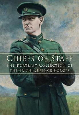 Picture of Chiefs of Staff: The Portrait Collection of the Irish Defence Forces