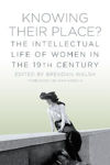 Picture of Knowing Their Place: The Intellectual Life of Women in the 19th Century