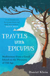 Picture of Travels with Epicurus: Meditations from a Greek Island on the Pleasures of Old Age