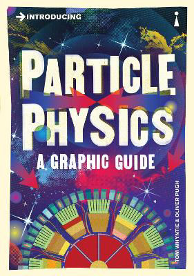 Picture of Introducing Particle Physics: A Graphic Guide