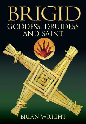 Picture of Brigid: Goddess, Druidess and Saint