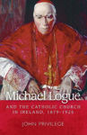 Picture of Michael Logue And The Catholic Church In Ireland 1879-1925