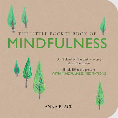 Picture of The Little Pocket Book of Mindfulness: Don't Dwell on the Past or Worry About the Future, Simply be in the Present with Mindfulness Meditations