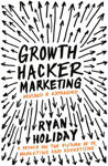 Picture of Growth Hacker Marketing: A Primer on the Future of PR, Marketing and Advertising