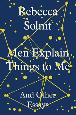 Picture of Men Explain Things to Me: And Other Essays