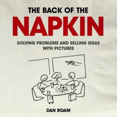 Picture of Back of the Napkin: Solving Problems and Selling Ideas with Pictures