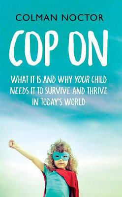 Picture of Cop On: What it is and Why Your Child Needs it to Thrive and Survive in Today's World