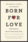 Picture of Born for Love: Why Empathy Is Essential--and Endangered