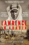 Picture of Lawrence in Arabia: War, Deceit, Imperial Folly and the Making of the Modern Middle East