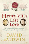 Picture of Henry VIII's Last Love: The Extraordinary Life of Katherine Willoughby, Lady in Waiting to the Tudors
