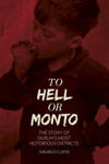 Picture of To Hell or Monto: The Story of Dublin's Two Most Notorious Red-Lights Districts