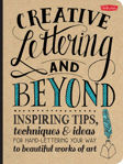 Picture of Creative Lettering and Beyond: Inspiring Tips, Techniques, and Ideas for Hand-Lettering Your Way to Beautiful Works of Art