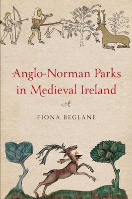 Picture of Anglo-Norman Parks in Medieval Ireland