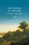 Picture of The Woods of Ireland: A History, 700-1800