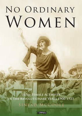 Picture of No Ordinary Women: Irish Female Activists in the Revolutionary Years 1900-1923