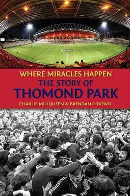 Picture of Where Miracles Happen: The Story of Thomond Park