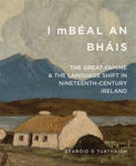 Picture of 'I mBeal an Bhais': The Great Famine and the Language Shift in Nineteenth-Century Ireland