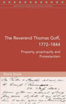 Picture of The Reverend Thomas Goff (1772-1844): Property, Propinquity and Protestantism