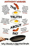 Picture of The Truth About Fat: Why Obesity is Not that Simple