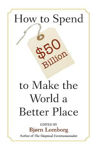 Picture of How to Spend $50 Billion to Make the World a Better Place