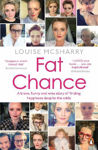 Picture of Fat Chance: A Brave, Funny and Wise Story of Finding Happiness Despite the Odds