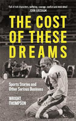 Picture of The Cost of These Dreams: Sports Stories and Other Serious Business