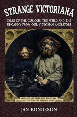 Picture of Strange Victoriana: Tales of the Curious, the Weird and the Uncanny from Our Victorian Ancestors